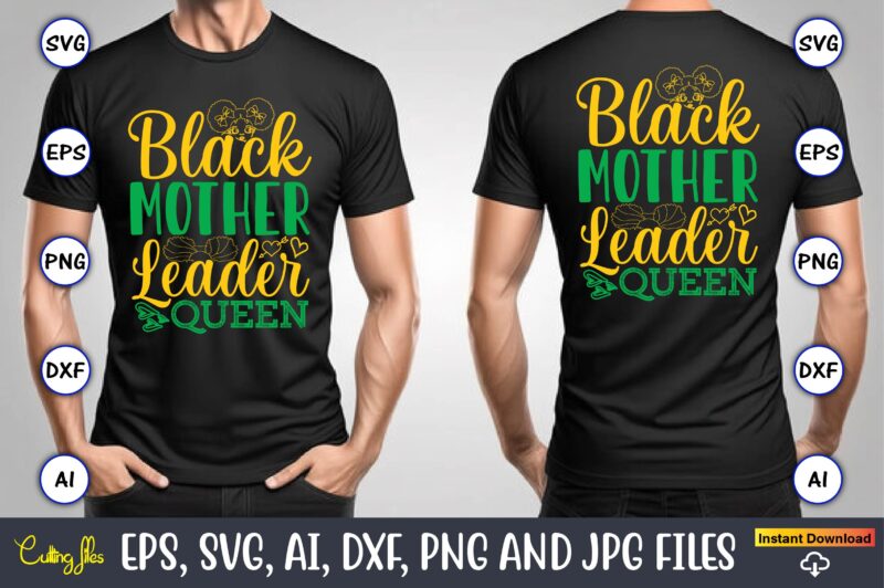 Black Mother Leader Queen, Black History,Black History t-shirt,Black History design,Black History svg bundle,Black History vector,Black Hist