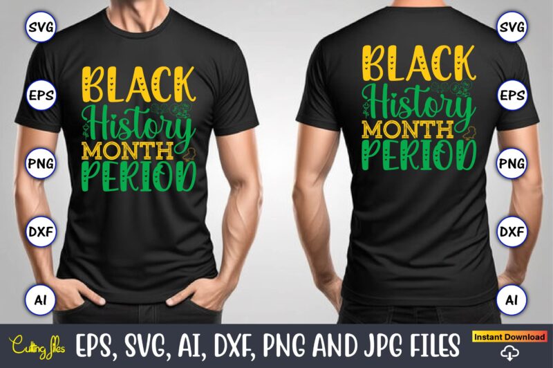 Black History Month Period, Black History,Black History t-shirt,Black History design,Black History svg bundle,Black History vector,Black His