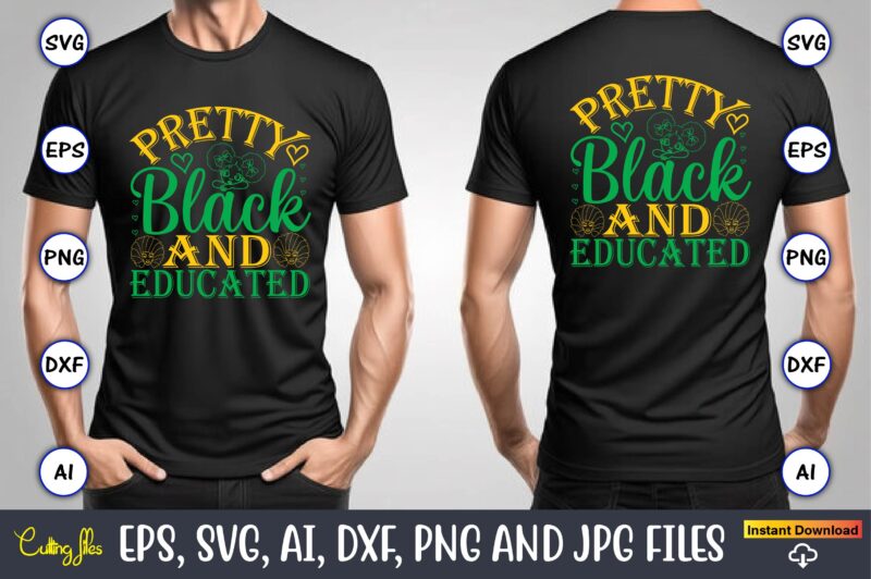 Pretty Black And Educated, Black History,Black History t-shirt,Black History design,Black History svg bundle,Black History vector,Black Hist