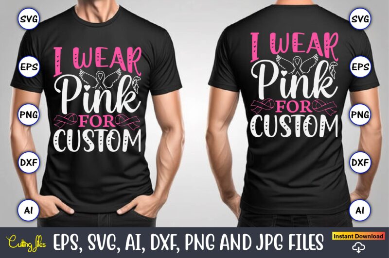 I Wear Pink For Custom,World Cancer Day, Cancer svg, cancer usa flag, cancer fight svg, leopard football cancer svg, wear pink svg, together