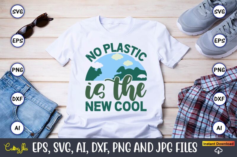 No Plastic Is The New Cool,Earth Day,Earth Day svg,Earth Day design,Earth Day svg design,Earth Day t-shirt, Earth Day t-shirt design,Globe S