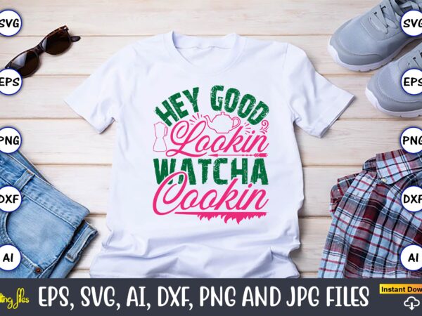 Hey good lookin watcha cookin,kitchen svg, kitchen svg bundle, kitchen cut file, baking svg, cooking svg, potholder svg, kitchen quotes svg, graphic t shirt