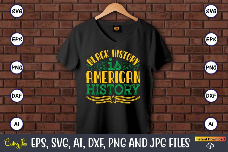 Black History Is American History,Black History,Black History t-shirt,Black History design,Black History svg bundle,Black History vector,Bla