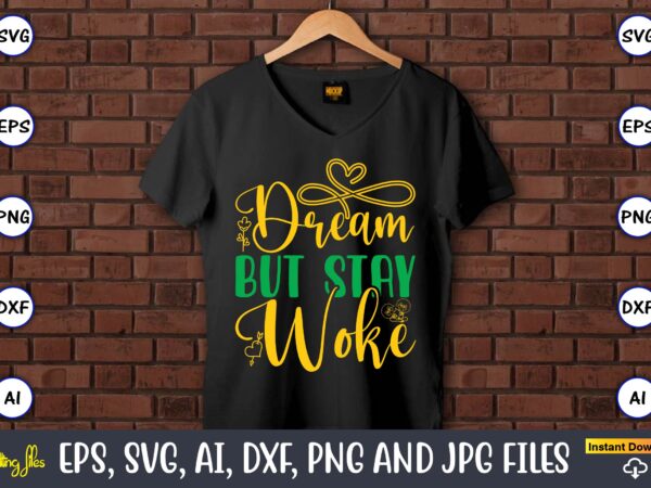 Dream but stay woke, black history,black history t-shirt,black history design,black history svg bundle,black history vector,black history sv