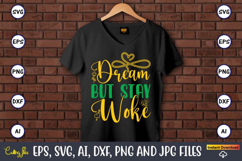 Dream But Stay Woke, Black History,Black History t-shirt,Black History design,Black History svg bundle,Black History vector,Black History SV