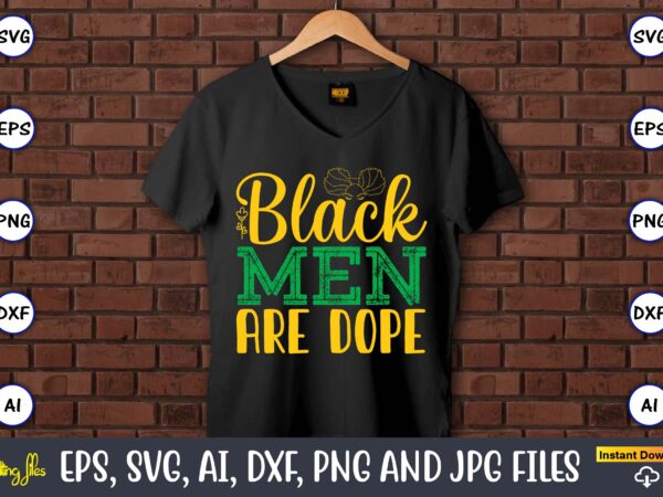 Black men are dope, black history,black history t-shirt,black history design,black history svg bundle,black history vector,black history svg