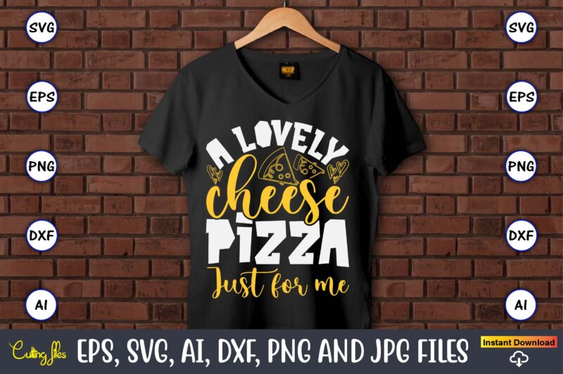 A Lovely Cheese Pizza Just For Me, Pizza SVG Bundle, Pizza Lover Quotes,Pizza Svg, Pizza svg bundle, Pizza cut file, Pizza Svg Cut File,Pizz