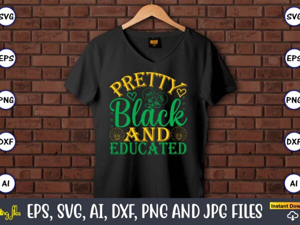 Pretty black and educated, black history,black history t-shirt,black history design,black history svg bundle,black history vector,black hist