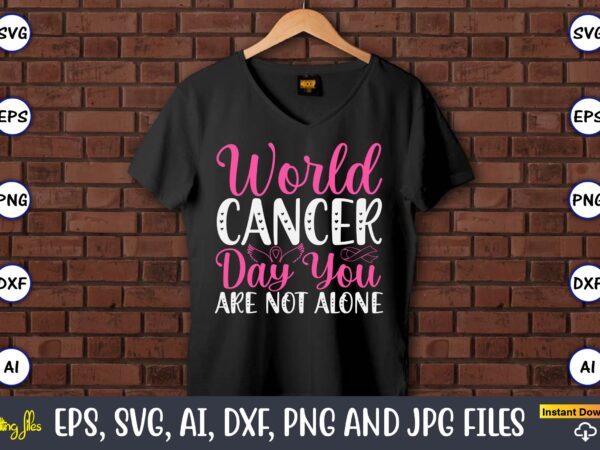 World cancer day you are not alone,world cancer day, cancer svg, cancer usa flag, cancer fight svg, leopard football cancer svg, wear pink s t shirt design for sale