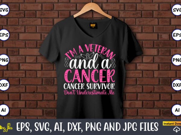 I’m a veteran and a cancer survivor don’t underestimate me,world cancer day, cancer svg, cancer usa flag, cancer fight svg, leopard football t shirt design for sale