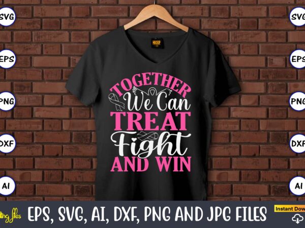 Together we can treat fight and win,world cancer day, cancer svg, cancer usa flag, cancer fight svg, leopard football cancer svg, wear pink t shirt designs for sale