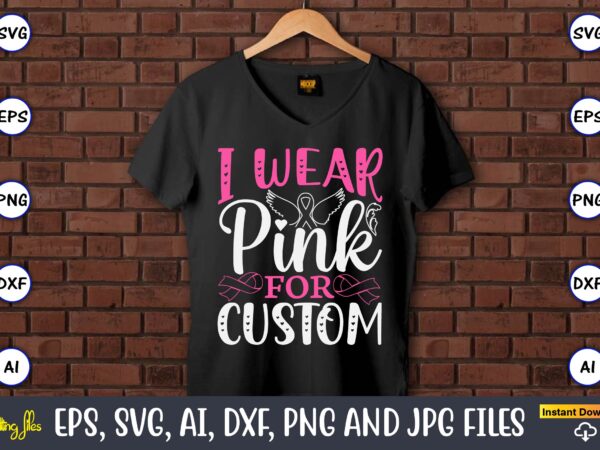 I wear pink for custom,world cancer day, cancer svg, cancer usa flag, cancer fight svg, leopard football cancer svg, wear pink svg, together t shirt design for sale