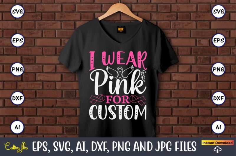 I Wear Pink For Custom,World Cancer Day, Cancer svg, cancer usa flag, cancer fight svg, leopard football cancer svg, wear pink svg, together