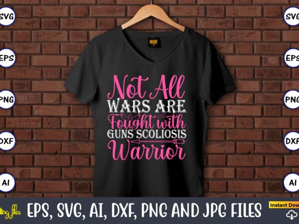 Not all wars are fought with guns scoliosis warrior,world cancer day, cancer svg, cancer usa flag, cancer fight svg, leopard football cancer T shirt vector artwork