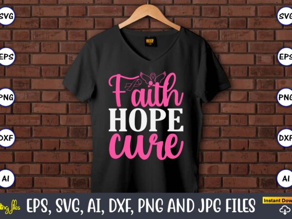 Faith hope cure,world cancer day, cancer svg, cancer usa flag, cancer fight svg, leopard football cancer svg, wear pink svg, together we fig t shirt graphic design