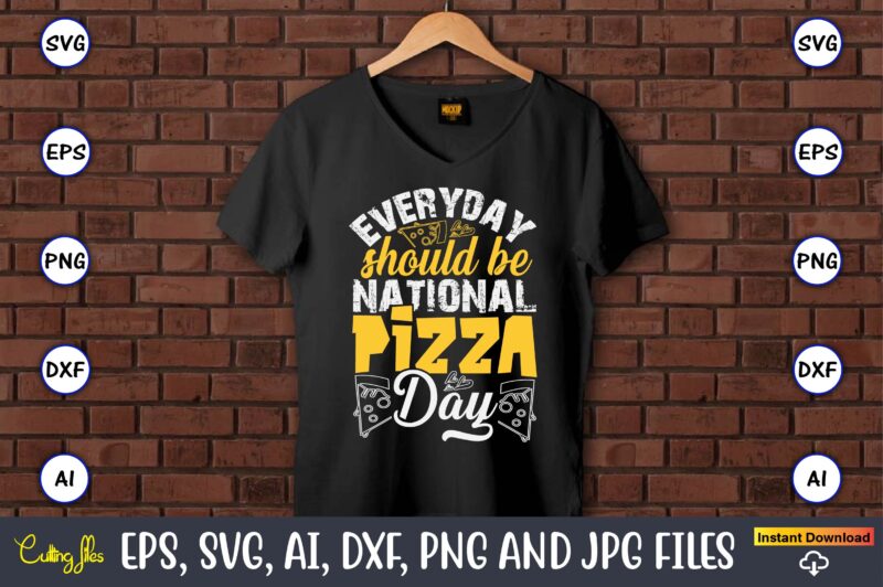 Everyday Should Be National Pizza Day, Pizza SVG Bundle, Pizza Lover Quotes,Pizza Svg, Pizza svg bundle, Pizza cut file, Pizza Svg Cut File,