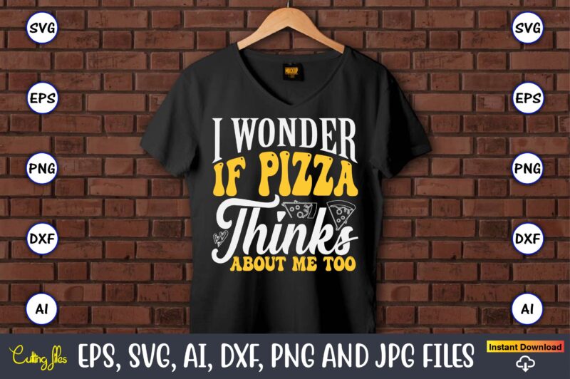 I Wonder If Pizza Thinks About Me Too, Pizza SVG Bundle, Pizza Lover Quotes,Pizza Svg, Pizza svg bundle, Pizza cut file, Pizza Svg Cut File,