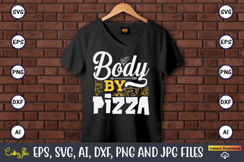 Body By Pizza, Pizza SVG Bundle, Pizza Lover Quotes,Pizza Svg, Pizza svg bundle, Pizza cut file, Pizza Svg Cut File,Pizza Monogram,Pizza Png