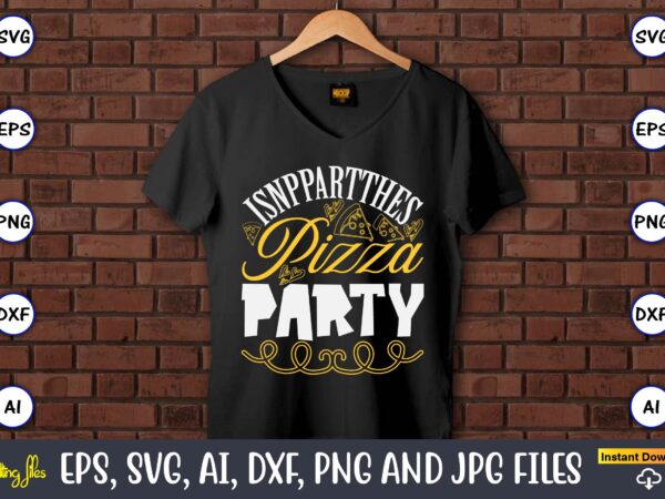 Isnppartthes pizza party, pizza svg bundle, pizza lover quotes,pizza svg, pizza svg bundle, pizza cut file, pizza svg cut file,pizza monogra t shirt design for sale