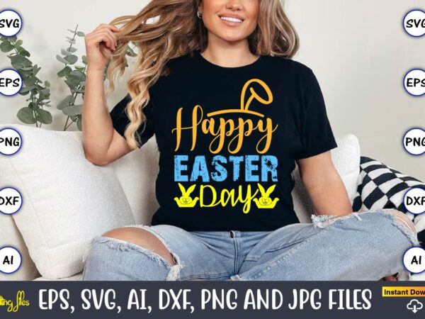 Happy easter day,easter,easter bundle svg,t-shirt, t-shirt design, easter t-shirt, easter vector, easter svg vector, easter t-shirt png, bun