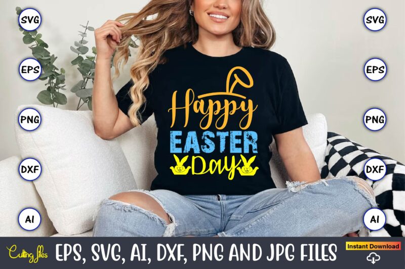 Happy Easter Day,Easter,Easter bundle Svg,T-Shirt, t-shirt design, Easter t-shirt, Easter vector, Easter svg vector, Easter t-shirt png, Bun