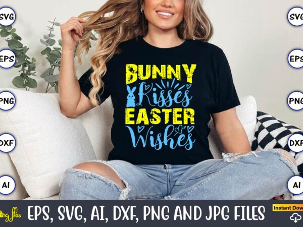 Bunny kisses easter wishes,easter,easter bundle svg,t-shirt, t-shirt design, easter t-shirt, easter vector, easter svg vector, easter t-shir