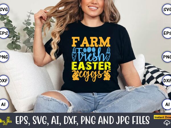 Farm fresh easter eggs,easter,easter bundle svg,t-shirt, t-shirt design, easter t-shirt, easter vector, easter svg vector, easter t-shirt pn