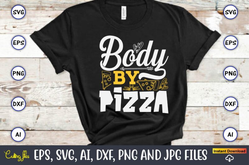 Body By Pizza, Pizza SVG Bundle, Pizza Lover Quotes,Pizza Svg, Pizza svg bundle, Pizza cut file, Pizza Svg Cut File,Pizza Monogram,Pizza Png