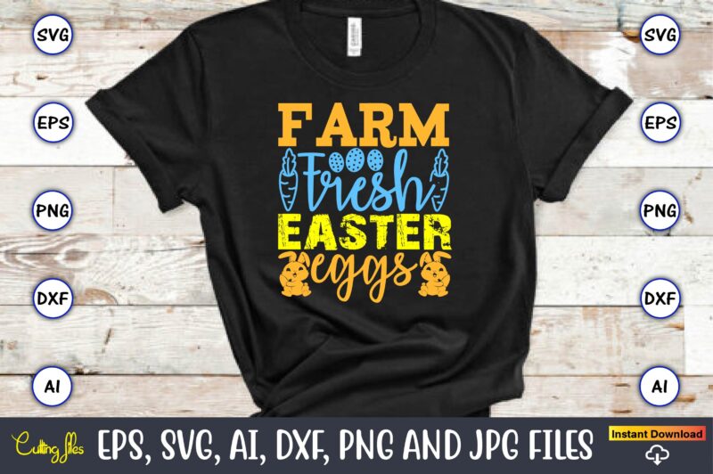 Farm Fresh Easter Eggs,Easter,Easter bundle Svg,T-Shirt, t-shirt design, Easter t-shirt, Easter vector, Easter svg vector, Easter t-shirt pn