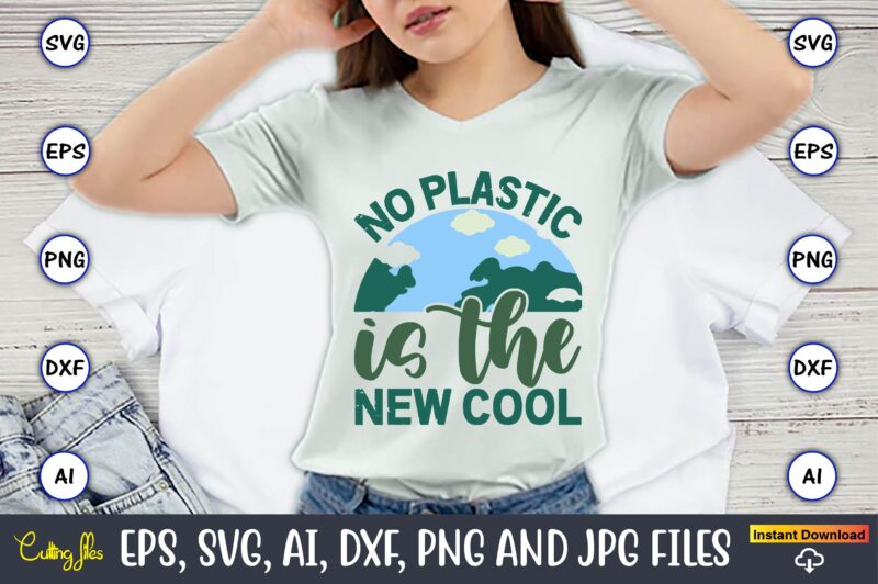 No Plastic Is The New Cool,Earth Day,Earth Day svg,Earth Day design,Earth Day svg design,Earth Day t-shirt, Earth Day t-shirt design,Globe S