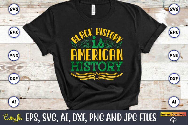 Black History Is American History,Black History,Black History t-shirt,Black History design,Black History svg bundle,Black History vector,Bla