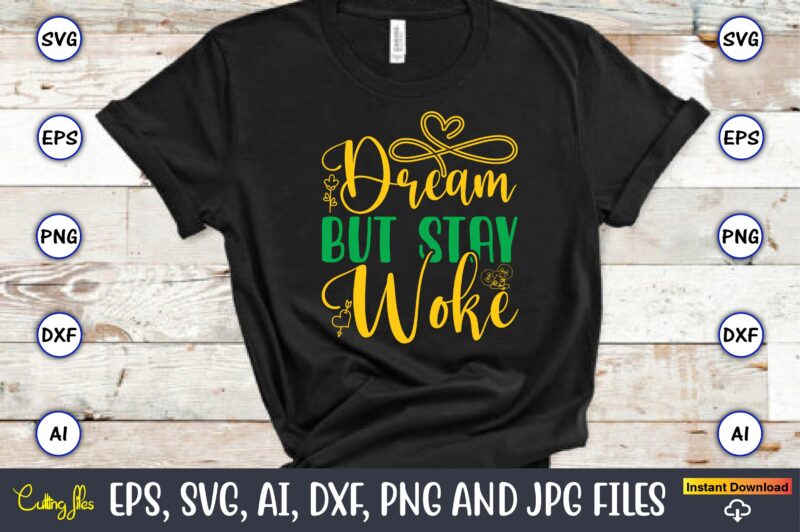 Dream But Stay Woke, Black History,Black History t-shirt,Black History design,Black History svg bundle,Black History vector,Black History SV