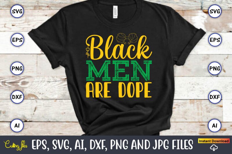 Black Men Are Dope, Black History,Black History t-shirt,Black History design,Black History svg bundle,Black History vector,Black History SVG