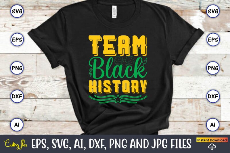 Team Black History, Black History,Black History t-shirt,Black History design,Black History svg bundle,Black History vector,Black History SVG