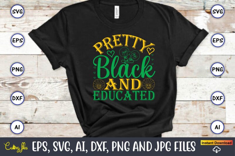 Pretty Black And Educated, Black History,Black History t-shirt,Black History design,Black History svg bundle,Black History vector,Black Hist