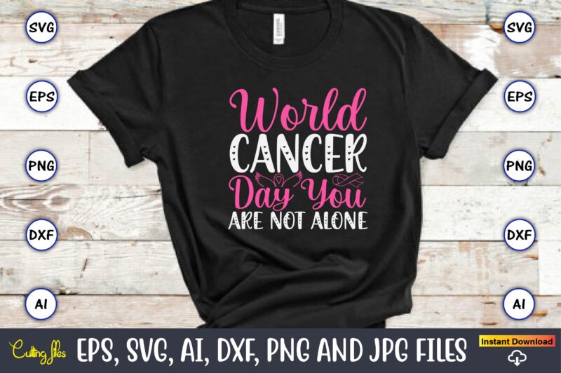 World Cancer Day You Are Not Alone,World Cancer Day, Cancer svg, cancer usa flag, cancer fight svg, leopard football cancer svg, wear pink s