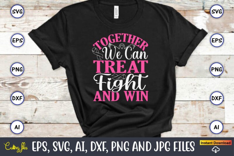 Together We Can Treat Fight And Win,World Cancer Day, Cancer svg, cancer usa flag, cancer fight svg, leopard football cancer svg, wear pink