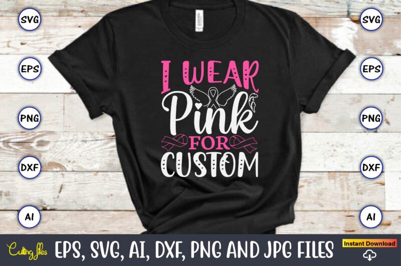 I Wear Pink For Custom,World Cancer Day, Cancer svg, cancer usa flag, cancer fight svg, leopard football cancer svg, wear pink svg, together