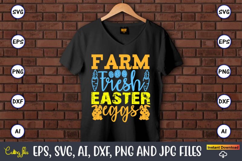 Farm Fresh Easter Eggs,Easter,Easter bundle Svg,T-Shirt, t-shirt design, Easter t-shirt, Easter vector, Easter svg vector, Easter t-shirt pn