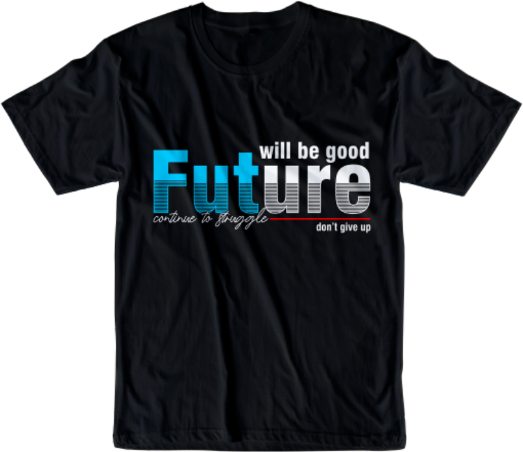 Will Be Good Future Svg, Slogan Quotes T shirt Design Graphic Vector, Inspirational and Motivational SVG, PNG, EPS, Ai,