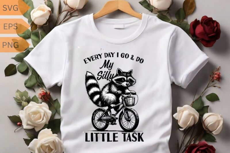 Every day i go & do my silly little task raccoon ride bicycle T-shirt design vector, Trash Panda Graphic Tee, Vintage Raccoon Shirt