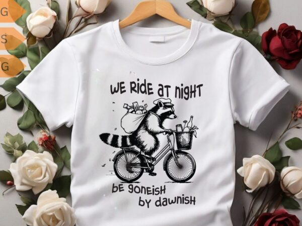 We ride at night funny raccoon ride a bicycle with waste food design vector, trash panda graphic tee, vintage raccoon shirt