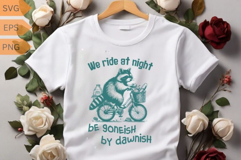 We ride at night funny raccoon ride a bicycle with Waste food design vector, Trash Panda Graphic Tee, Vintage Raccoon Shirt