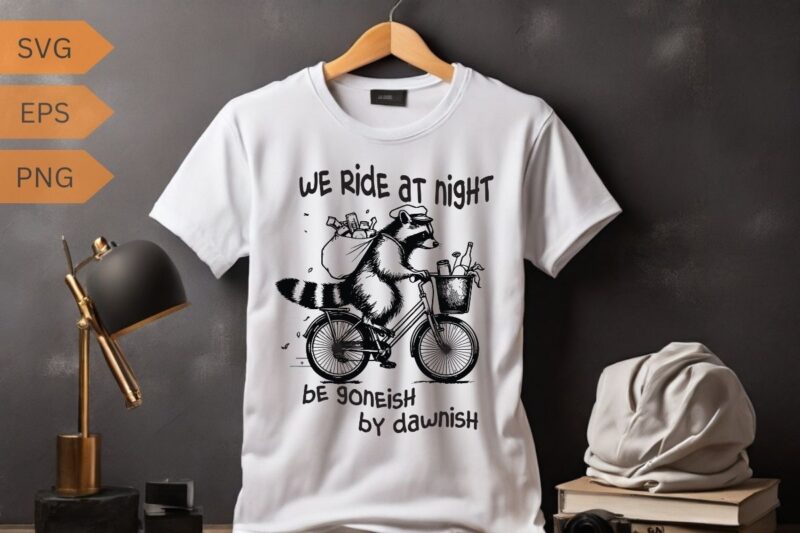 We ride at night funny raccoon ride a bicycle with Waste food design vector, Trash Panda Graphic Tee, Vintage Raccoon Shirt