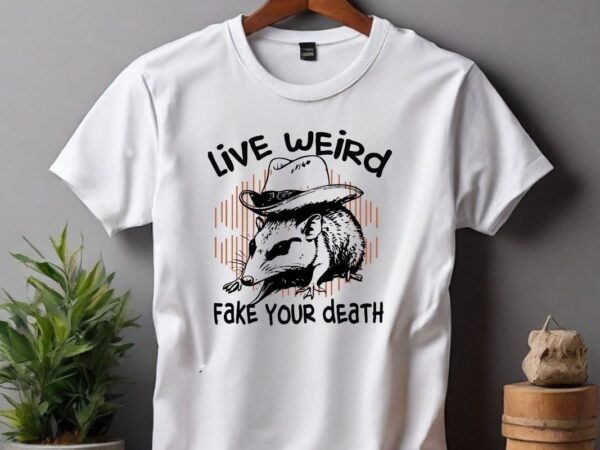 Live weird fake your death cool graphic shirt design vector, possum t shirt, opossum funny shirt, opossum cowboy hat, opossum saying