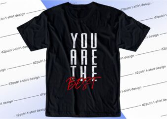 You Are The Best Svg, Slogan Quotes T shirt Design Graphic Vector, Inspirational and Motivational SVG, PNG, EPS, Ai,