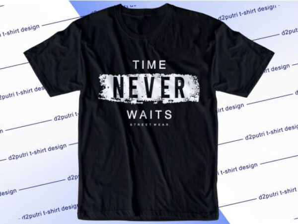 Time never waits svg, slogan quotes t shirt design graphic vector, inspirational and motivational svg, png, eps, ai,