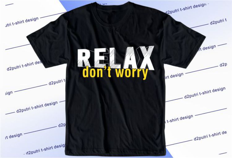 Relax Don’t Worry Svg, Slogan Quotes T shirt Design Graphic Vector, Inspirational and Motivational SVG, PNG, EPS, Ai,