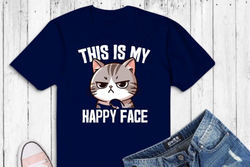 This Is My Happy Face Cat Sarcastic Saying T-Shirt design vector, Cat funny face