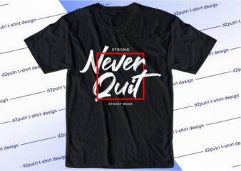 Never Quit Svg, Slogan Quotes T shirt Design Graphic Vector, Inspirational and Motivational SVG, PNG, EPS, Ai,